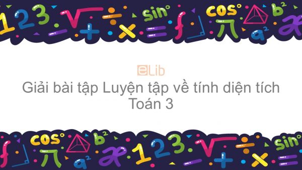 Giải bài tập SGK Toán 5 Bài: Luyện tập về tính diện tích