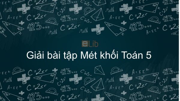 Giải bài tập SGK Toán 5 Bài: Mét khối