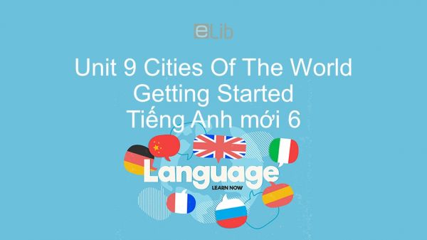 Unit 9 lớp 6: Cities Of The World - Getting Started