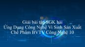 Giải bài tập SGK Công nghệ 10 Bài 20: Ứng Dụng Công Nghệ Vi Sinh Sản Xuất Chế Phẩm BVTV