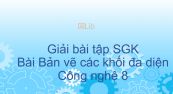 Giải bài tập SGK Công nghệ 8 Bài 4: Bản vẽ các khối đa diện