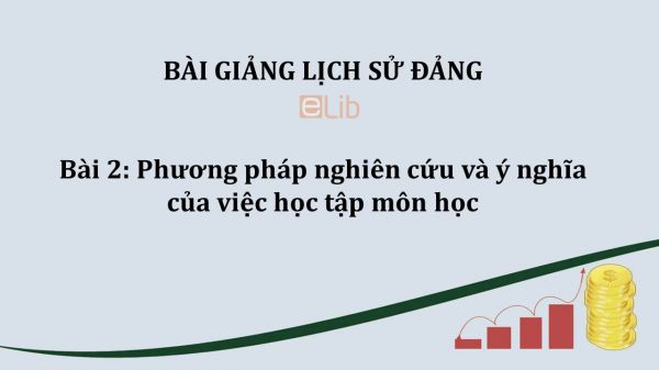 Bài 2: Phương pháp nghiên cứu và ý nghĩa của việc học tập môn học