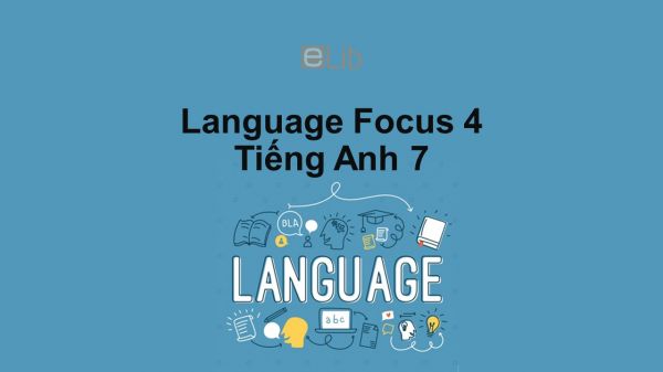 Lớp 7: Language Focus 4