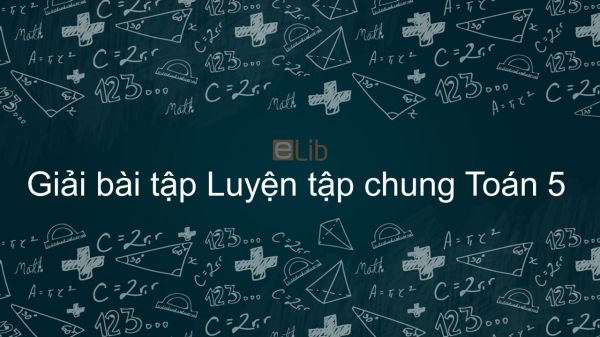 Giải bài tập SGK Toán 5 Bài: Luyện tập chung