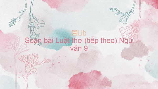 Soạn bài Luật thơ (tiếp theo) Ngữ văn 12 siêu ngắn