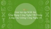 Giải bài tập SGK Công nghệ 10 Bài 27: Ứng Dụng Công Nghệ TB Trong Công Tác Giống