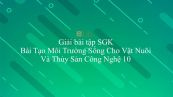 Giải bài tập SGK Công nghệ 10 Bài 34: Tạo Môi Trường Sống Cho Vật Nuôi Và Thủy Sản