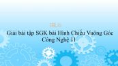 Giải bài tập SGK Công nghệ 11 Bài 2: Hình Chiếu Vuông Góc