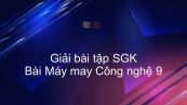 Giải bài tập SGK Công nghệ 9 Bài 3: Máy may