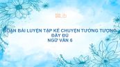 Soạn bài Luyện tập kể chuyện tưởng tượng Ngữ văn 6 đầy đủ