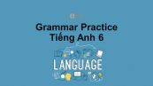 Unit 15-16 lớp 6: Grammar Practice