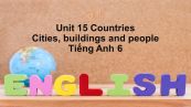 Unit 15 lớp 6: Countries-Cities, buildings and people
