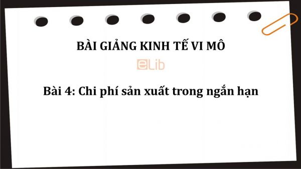 Bài 4: Chi phí sản xuất trong ngắn hạn