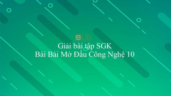 Giải bài tập SGK Công nghệ 10 Bài 49: Bài Mở Đầu