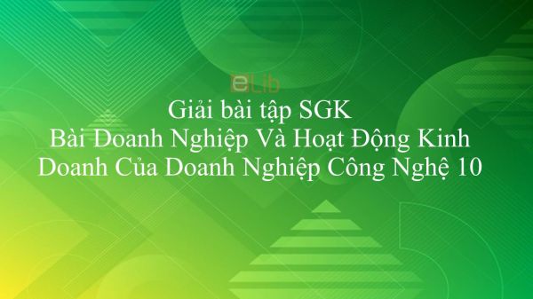 Giải bài tập SGK Công nghệ 10 Bài 50: Doanh Nghiệp Và Hoạt Động Kinh Doanh Của Doanh Nghiệp