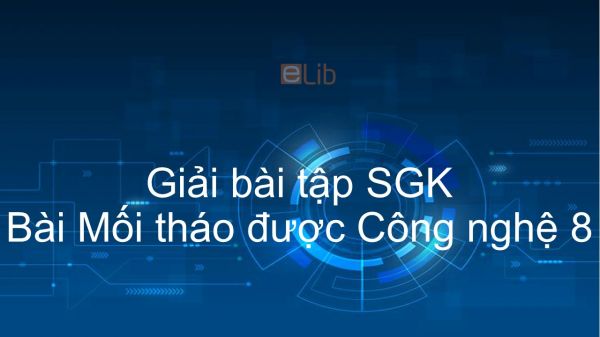 Giải bài tập SGK Công nghệ 8 Bài 26: Mối ghép tháo được