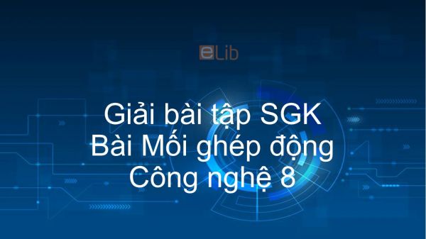 Giải bài tập SGK Công nghệ 8 Bài 27: Mối ghép động