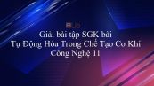 Giải bài tập SGK Công nghệ 11 Bài 19: Tự Động Hóa Trong Chế Tạo Cơ Khí