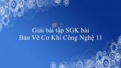 Giải bài tập SGK Công nghệ 11 Bài 9: Bản Vẽ Cơ Khí