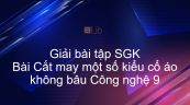 Giải bài tập SGK Công nghệ 9 Bài 10: Cắt may một số kiểu cổ áo không bâu