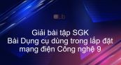Giải bài tập SGK Công nghệ 9 Bài 3: Dụng cụ dùng trong lắp đặt mạng điện