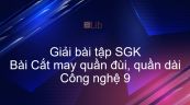 Giải bài tập SGK Công nghệ 9 Bài 7: Cắt may quần đùi, quần dài