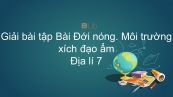 Giải bài tập SGK Địa lí 7 Bài 5: Đới nóng. Môi trường xích đạo ẩm