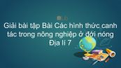 Giải bài tập SGK Địa lí 7 Bài 8: Các hình thức canh tác trong nông nghiệp ở đới nóng