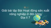 Giải bài tập SGK Địa lí 7 Bài 9: Hoạt động sản xuất nông nghiệp ở đới nóng
