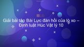 Giải bài tập SGK Vật lý 10 Bài 12 : Lực đàn hồi của lò xo. Định luật Húc