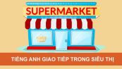Mẫu câu tiếng Anh giao tiếp trong siêu thị