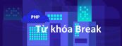 Từ khóa Break trong PHP
