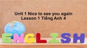 Unit 1 lớp 4: Nice to see you again-Lesson 1