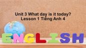 Unit 3 lớp 4: What day is it today-Lesson 1