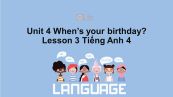 Unit 4 lớp 4: When's your birthday?-Lesson 3