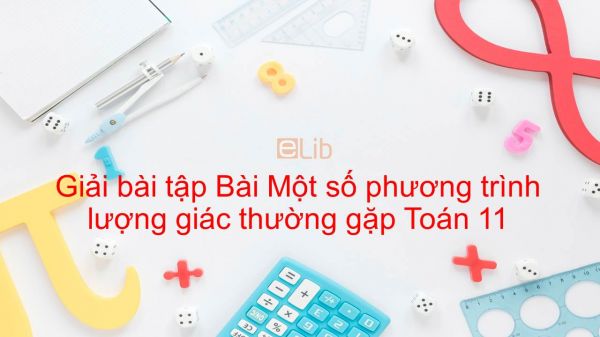 Giải bài tập SBT Toán 11 Bài 3: Một số phương trình lượng giác thường gặp