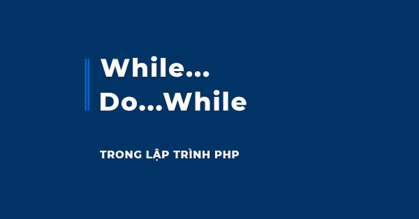 Vòng lặp do-while trong PHP