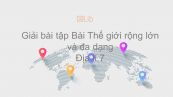 Giải bài tập SGK Địa lí 7 Bài 25: Thế giới rộng lớn và đa dạng