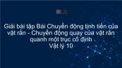 Giải bài tập SGK Vật lý 10 Bài 21 : Chuyển động tịnh tiến của vật rắn. Chuyển động quay của vật rắn quanh một trục cố định