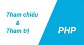 Tham trị và tham chiếu trong PHP