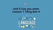 Unit 5 lớp 4: Can you swim?-Lesson 1