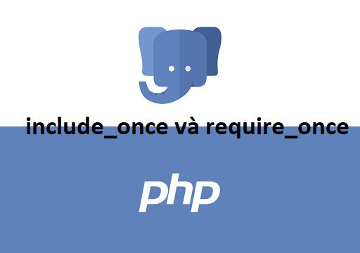 Câu lệnh include_once và require_once trong PHP