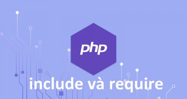 Câu lệnh include và require trong PHP