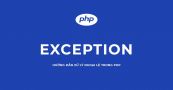 Xử lý ngoại lệ trong PHP