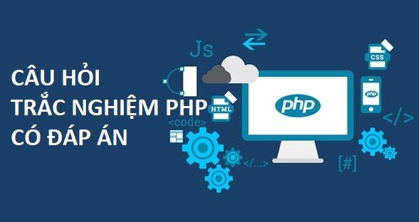 Ngân hàng câu hỏi trắc nghiệm PHP có đáp án