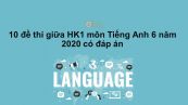 10 đề thi giữa HK1 môn Tiếng Anh 6 năm 2020 có đáp án
