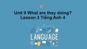 Unit 9 lớp 4: What are they doing?-Lesson 3