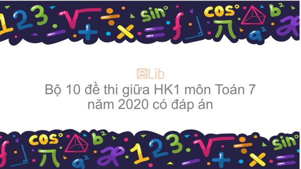 10 đề thi giữa HK1 môn Toán học lớp 7 năm 2020 có đáp án