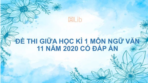 10 đề thi giữa Học kì 1 môn Ngữ văn 11 năm 2020 có đáp án