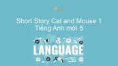 Short Story lớp 5: Cat and Mouse 1